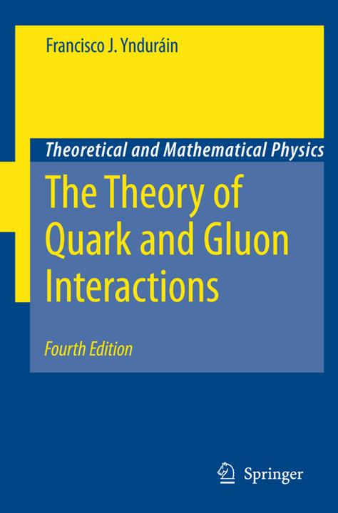 The Theory of Quark and Gluon Interactions (Englisch, Francisco J. Yndurain, 2010)
