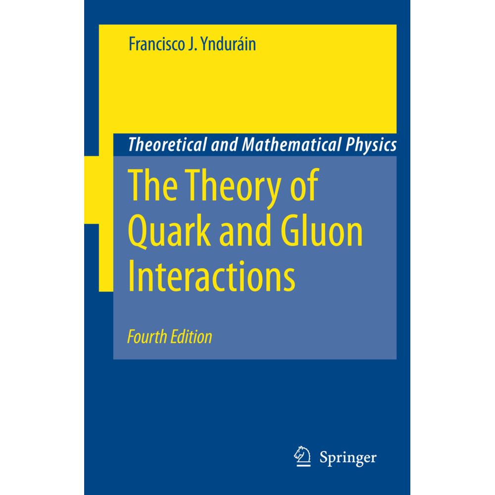 The Theory of Quark and Gluon Interactions, Fachbücher von Francisco J. Yndurain
