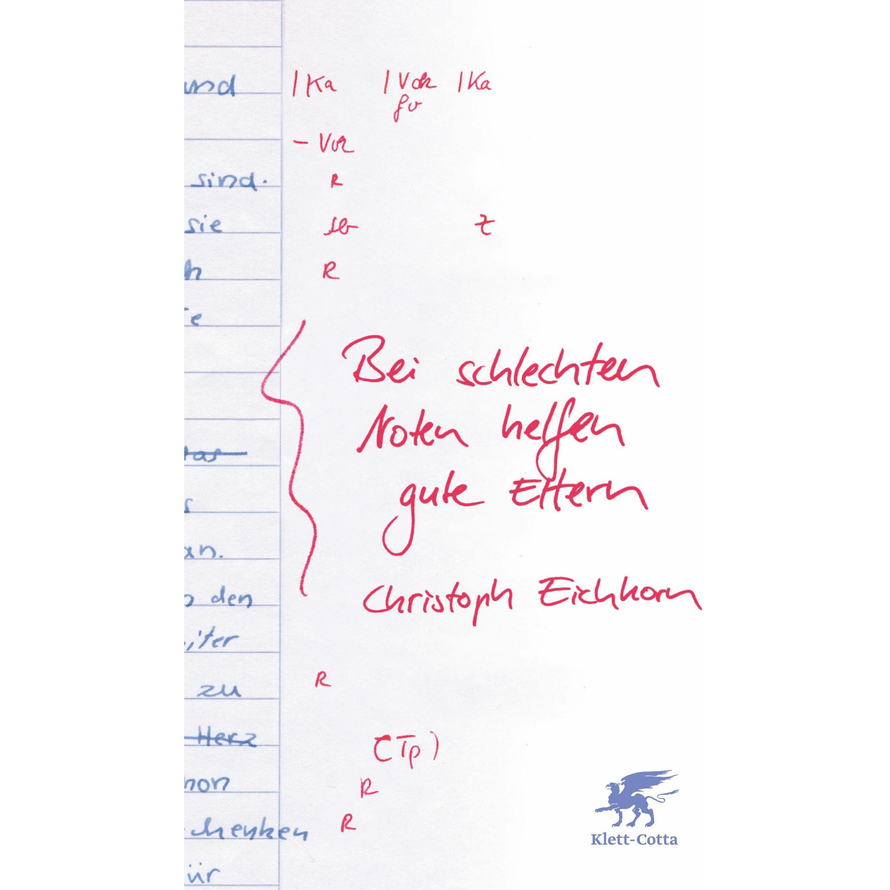 Bei schlechten Noten helfen gute Eltern, Fachbücher von Christoph Eichhorn