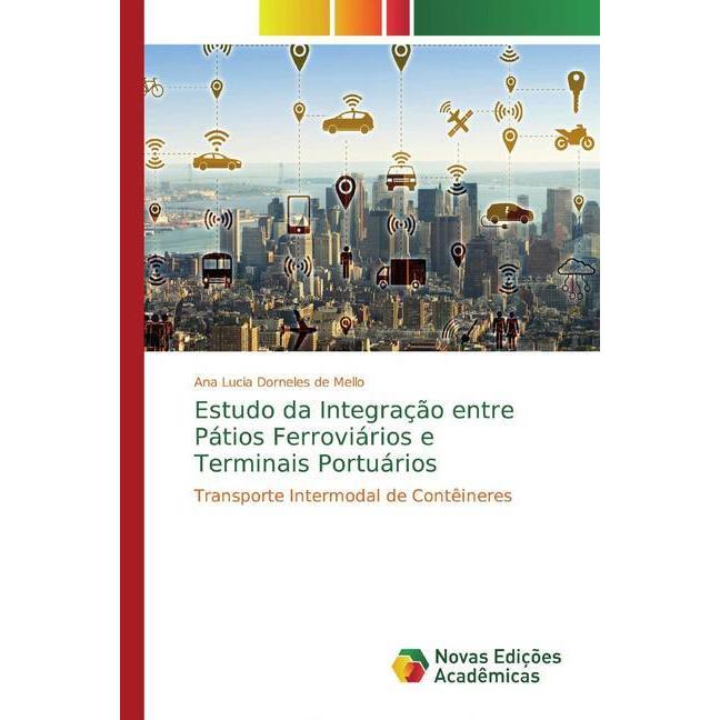 Estudo da Integração entre Pátios Ferroviários e Terminais Portuários, Ratgeber von Ana Lucia Dorneles de Mello