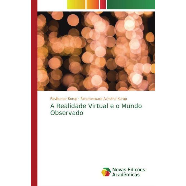 A Realidade Virtual e o Mundo Observado, Fachbücher von Parameswara Achutha Kurup, Ravikumar Kurup