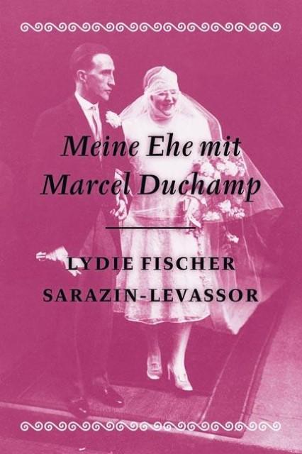 Produktbild Meine Ehe mit Marcel Duchamp- Memoiren (Deutsch, 2010)