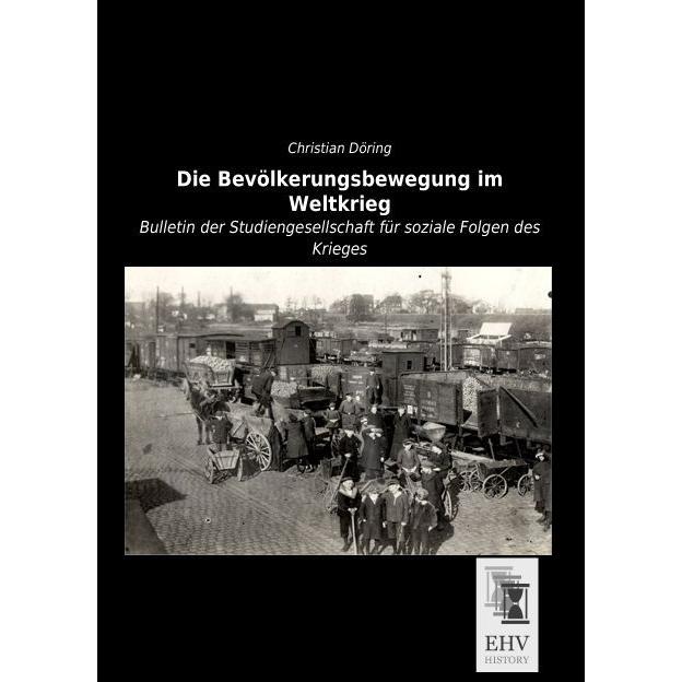 EHV-History Die Bevölkerungsbewegung im Weltkrieg (Christian Döring, Deutsch), Sonstige Literatur