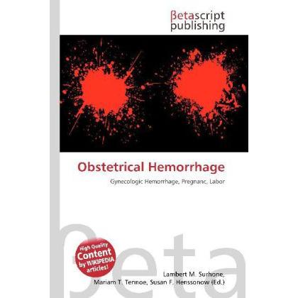 Obstetrical Hemorrhage, Fachbücher von Lambert M. Surhone, Miriam T. Timpledon, Susan F. Marseken