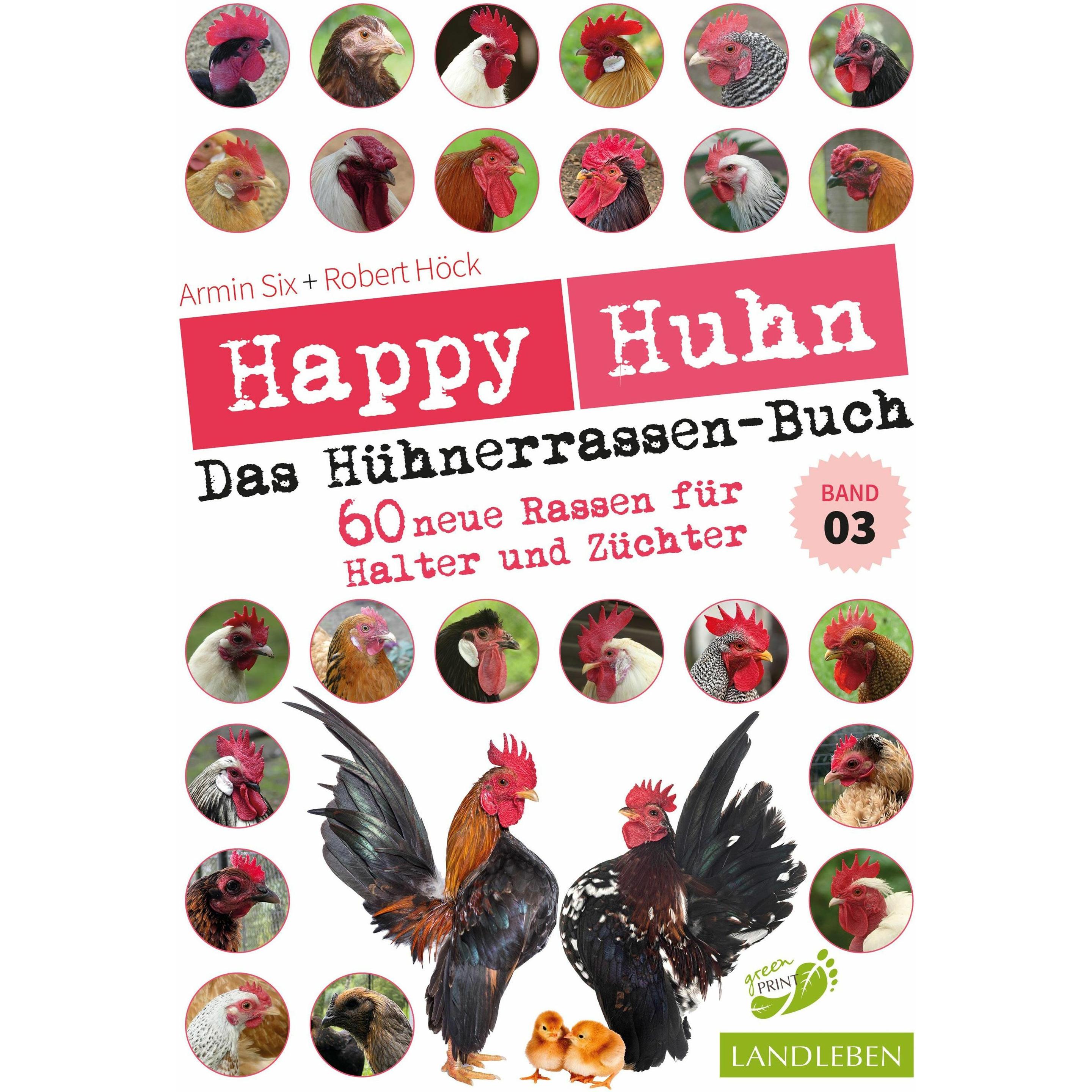 Happy Huhn – Das Hühnerrassenbuch, Band 3, Ratgeber von Armin Six, Robert Höck