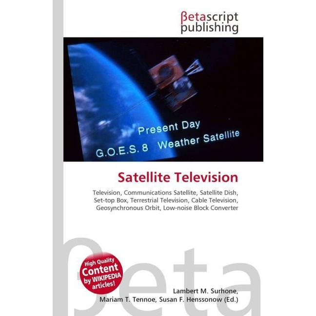 Satellite Television, Fachbücher von Lambert M. Surhone, Miriam T. Timpledon, Susan F. Marseken