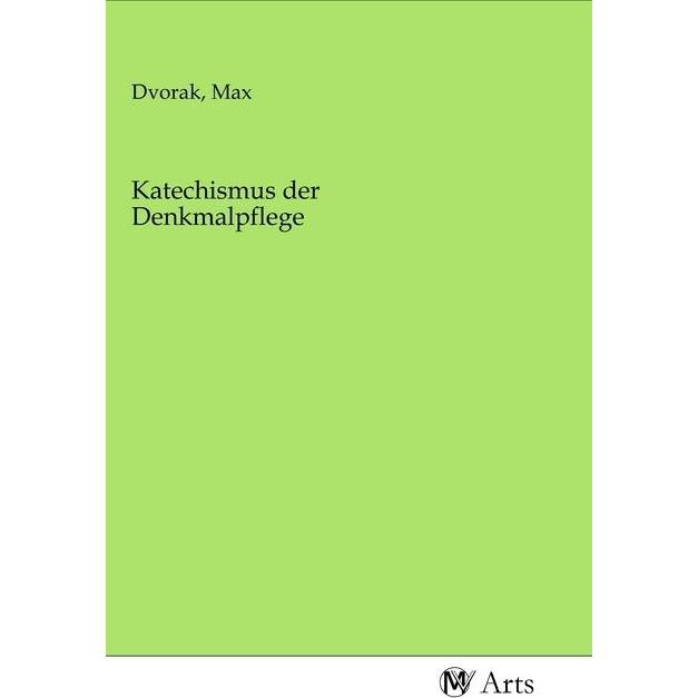 Katechismus der Denkmalpflege, Fachbücher von Max Dvorak
