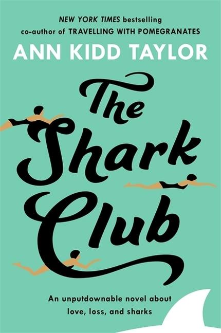 Produktbild The Shark Club: The perfect romantic summer beach read (Englisch, Ann Kidd Taylor, 2018)