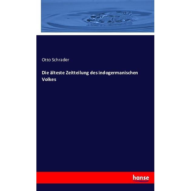 Die älteste Zeitteilung des indogermanischen Volkes, Fachbücher von Otto Schrader