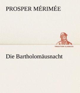 Produktbild Die Bartholomäusnacht (Deutsch, Prosper Mérimée, 2012)