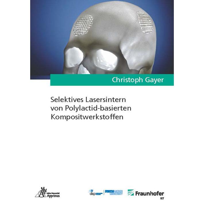Selektives Lasersintern von Polylactid-basierten Kompositwerkstoffen, Fachbücher von Christoph Gayer