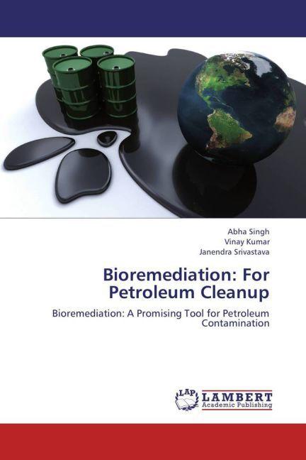 Produktbild Bioremediation: For Petroleum Cleanup (Deutsch, Vinay Kumar, Abha Singh, Janendra Srivastava, 2012)