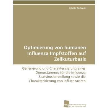 Optimierung von humanen Influenza Impfstoffen auf Zellkuturbasis, Fachbücher von Sybille Bertram