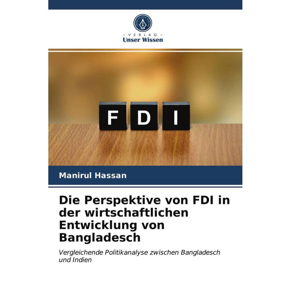 Die Perspektive von FDI in der wirtschaftlichen Entwicklung von Bangladesch, Fachbücher von Manirul Hassan