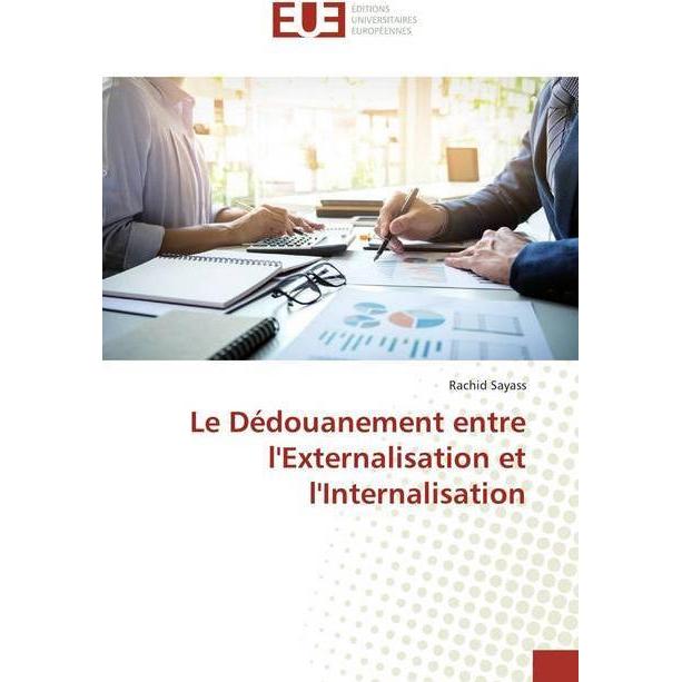 Le Dédouanement entre l'Externalisation et l'Internalisation, Fachbücher von Rachid Sayass