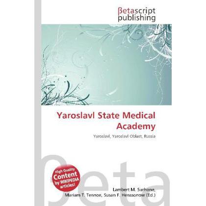 Yaroslavl State Medical Academy, Fachbücher von Lambert M. Surhone, Mariam T. Tennoe, Susan F. Henssonow