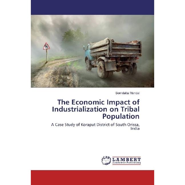 The Economic Impact of Industrialization on Tribal Population, Fachbücher von Somdatta Mandal