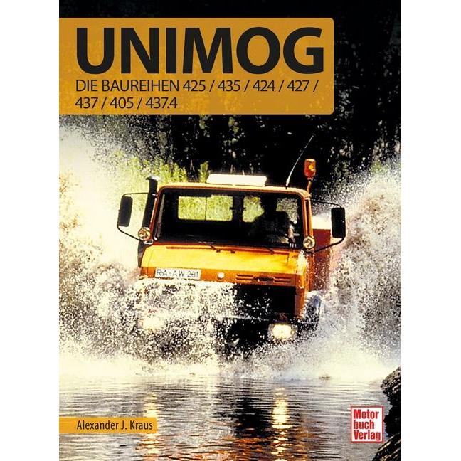 Unimog - Die Baureihen 424/425/427/435/437, Ratgeber von Alexander J. Kraus
