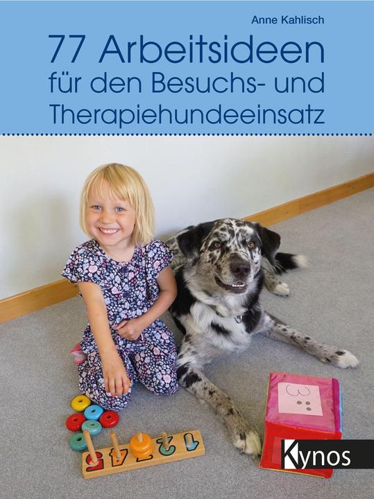 Produktbild 77 Arbeitsideen für den Besuch- und Therapiehundeeinsatz (Deutsch, Anne Kahlisch, 2015)
