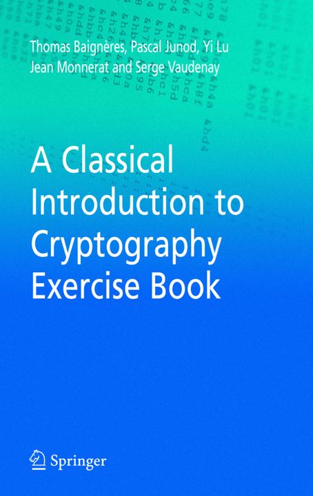 Produktbild A Classical Introduction to Cryptography Exercise Book (Englisch, Jean Monnerat, Pascal Junod, Serge Vaudenay, Thomas Baigneres, Yi Lu, 2010)