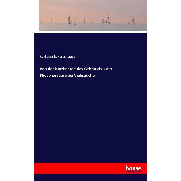 Von der Nutzbarkeit des Gebrauches der Phosphorsäure bei Viehseuche, Fachbücher von Karl von Eckartshausen