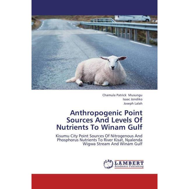 Anthropogenic Point Sources And Levels Of Nutrients To Winam Gulf, Fachbücher von Joseph Lalah, Chamula Patrick Musungu,...
