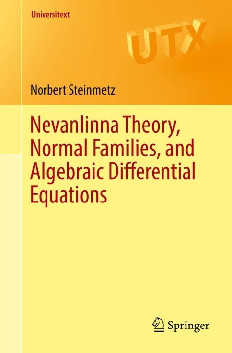 Produktbild Nevanlinna Theory, Normal Families, and Algebraic Differential Equations (Englisch, Norbert Steinmetz, 2017)