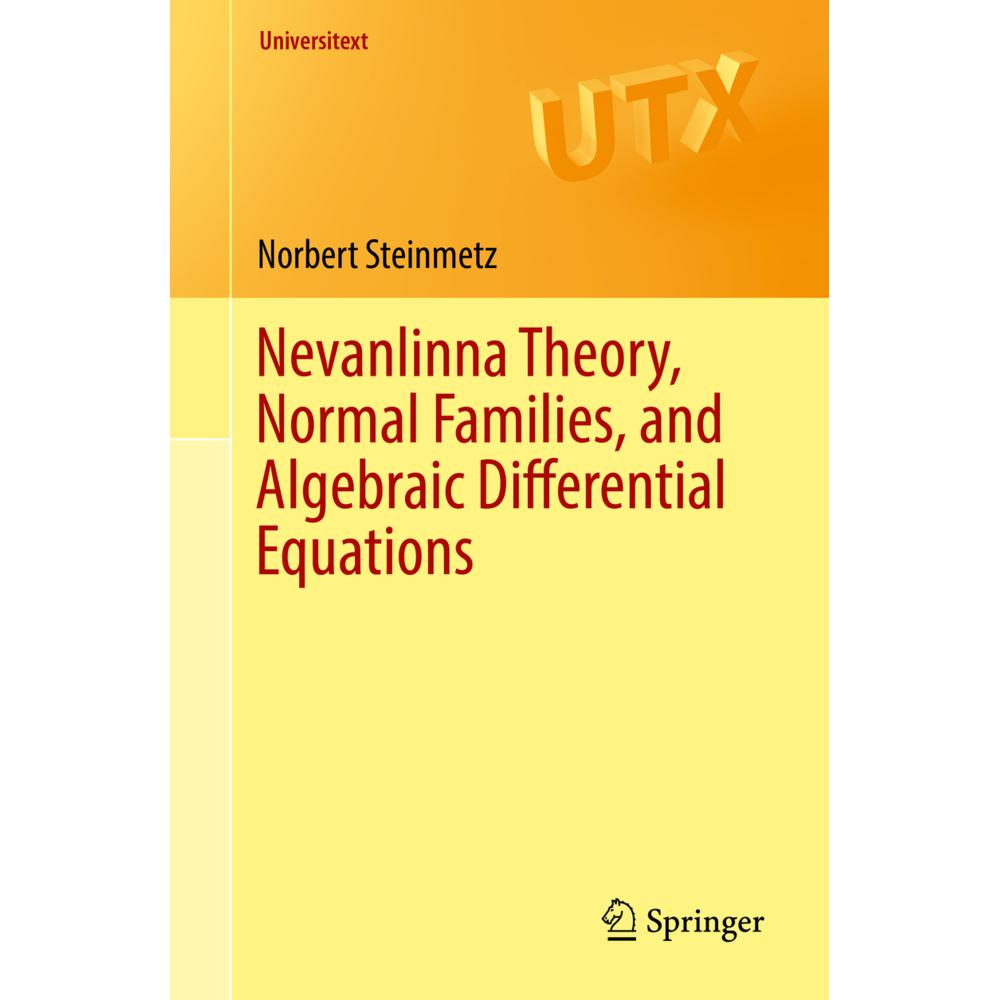 Nevanlinna Theory, Normal Families, and Algebraic Differential Equations, Sachbücher von Norbert Steinmetz