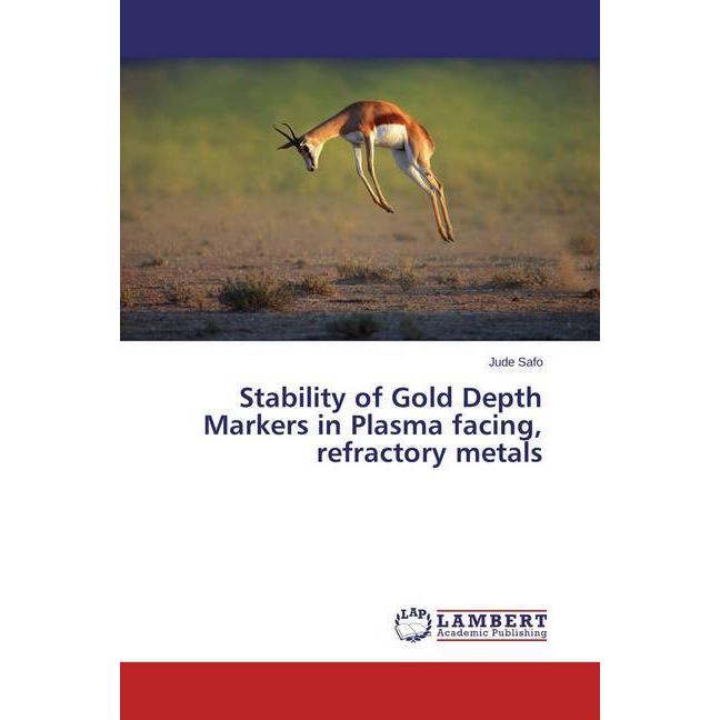 Stability of Gold Depth Markers in Plasma facing, refractory metals, Fachbücher von Jude Safo
