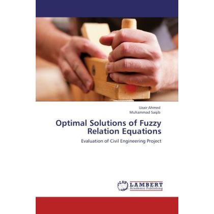 Optimal Solutions of Fuzzy Relation Equations, Fachbücher von Muhammad Saqib, Uzair Ahmed