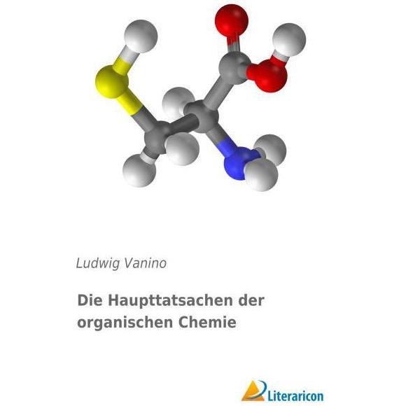 Die Haupttatsachen der organischen Chemie, Fachbücher von Ludwig Vanino
