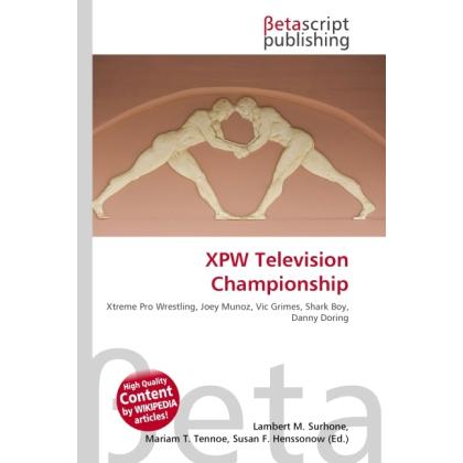 Thumbnail - XPW Television Championship, Ratgeber von Lambert M. Surhone, Miriam T. Timpledon, Susan F. Marseken