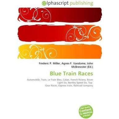 Blue Train Races, Ratgeber von Agnes F. Vandome, Frederic P. Miller, John McBrewster
