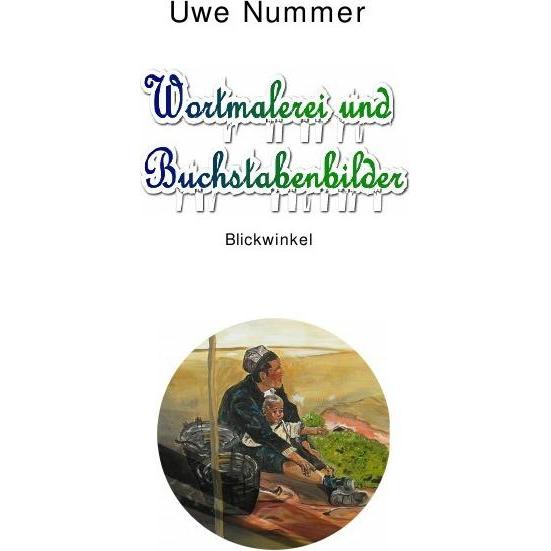 Wortmalerei und Buchstabenbilder, Belletristik von Uwe Nummer