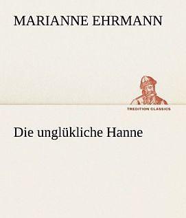 Produktbild Die unglükliche Hanne (Deutsch, Marianne Ehrmann, 2012)