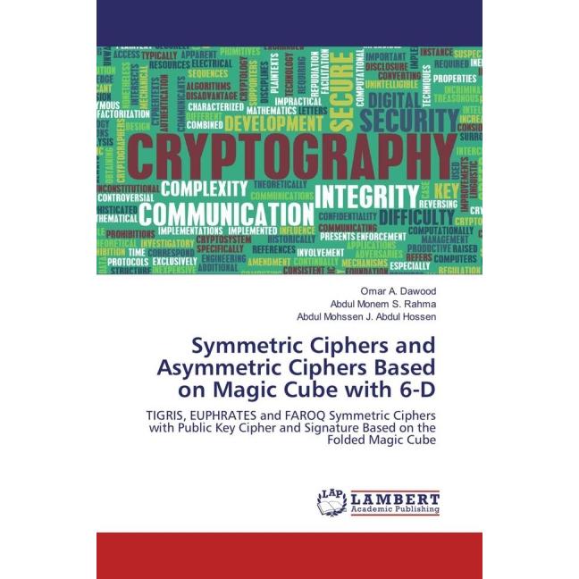 Symmetric Ciphers and Asymmetric Ciphers Based on Magic Cube with 6-D, Fachbücher von Abdul Monem S. Rahma, Abdul Mohsse...