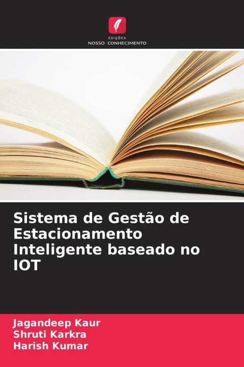 Produktbild Sistema de Gestão de Estacionamento Inteligente baseado no IOT (Deutsch, Jagandeep Kaur, Harish Kumar, Shruti Karkra, 2023)