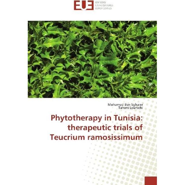 Phytotherapy in Tunisia: therapeutic trials of Teucrium ramosissimum, Fachbücher von Mohamed Ben Sghaier, Tahani Louhich...