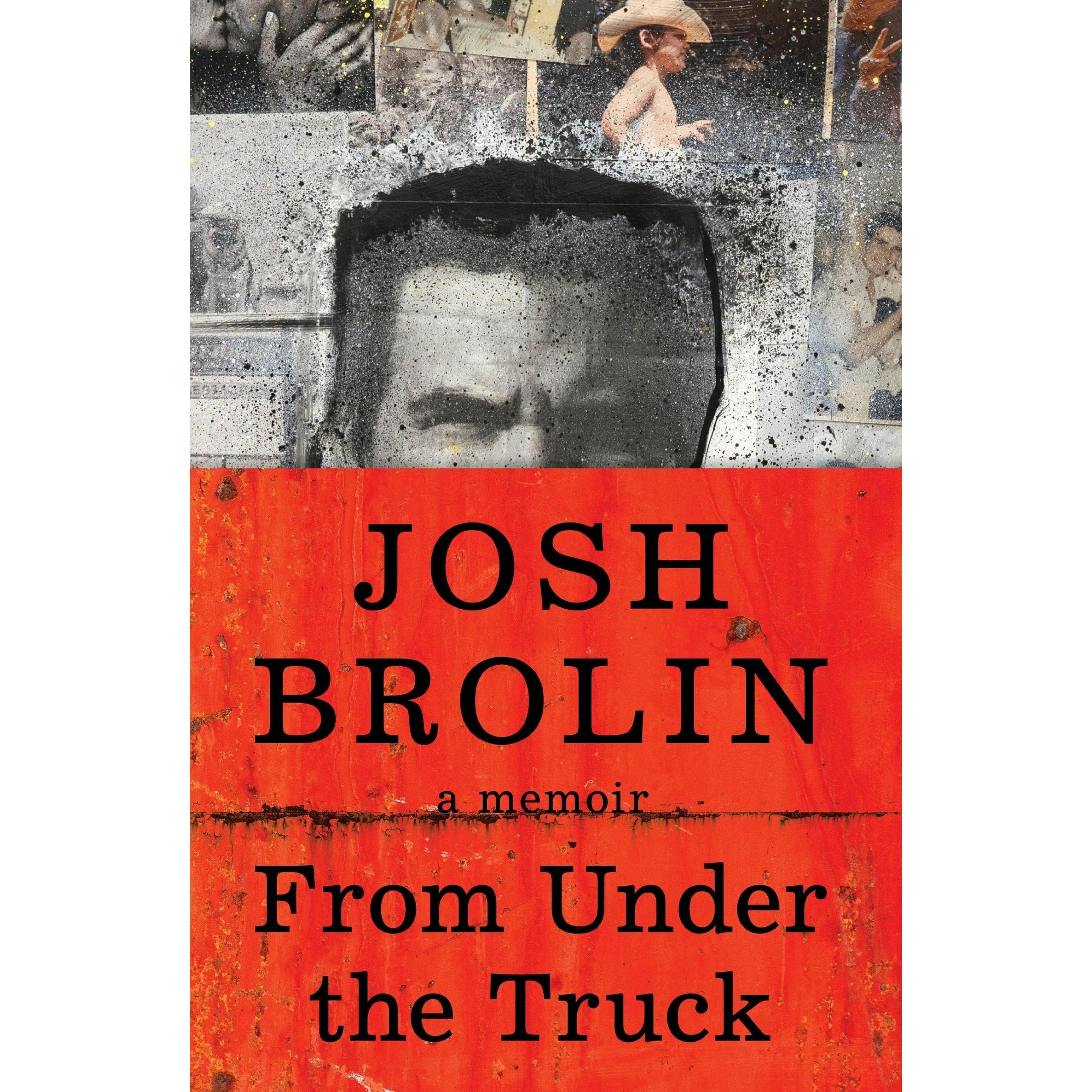 From Under the Truck, Belletristik von Josh Brolin