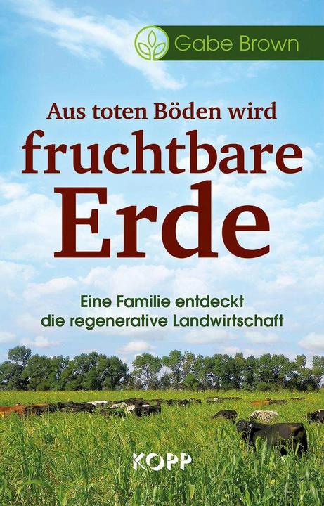 Aus toten Böden wird fruchtbare Erde (Deutsch, Gabe Brown, 2020)