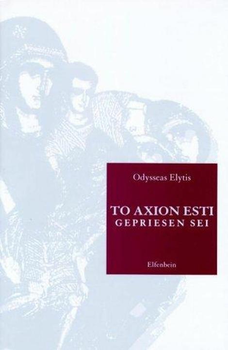 Produktbild To Axion Esti. Gepriesen sei (Deutsch, Günter Dietz, Odysseas Elytis, 2012)