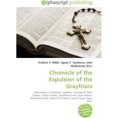 Chronicle of the Expulsion of the Grayfriars, Fachbücher von Agnes F. Vandome, Frederic P. Miller, John McBrewster