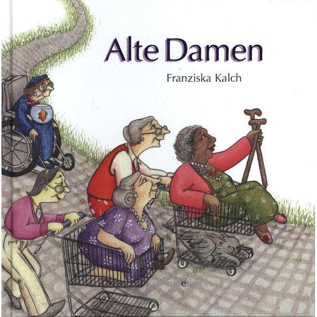 Alte Damen, Kinderbücher von Franziska Kalch