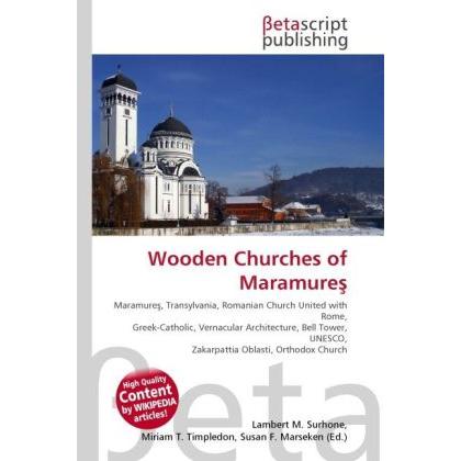 Wooden Churches of Maramure, Fachbücher von Lambert M. Surhone, Miriam T. Timpledon, Susan F. Marseken