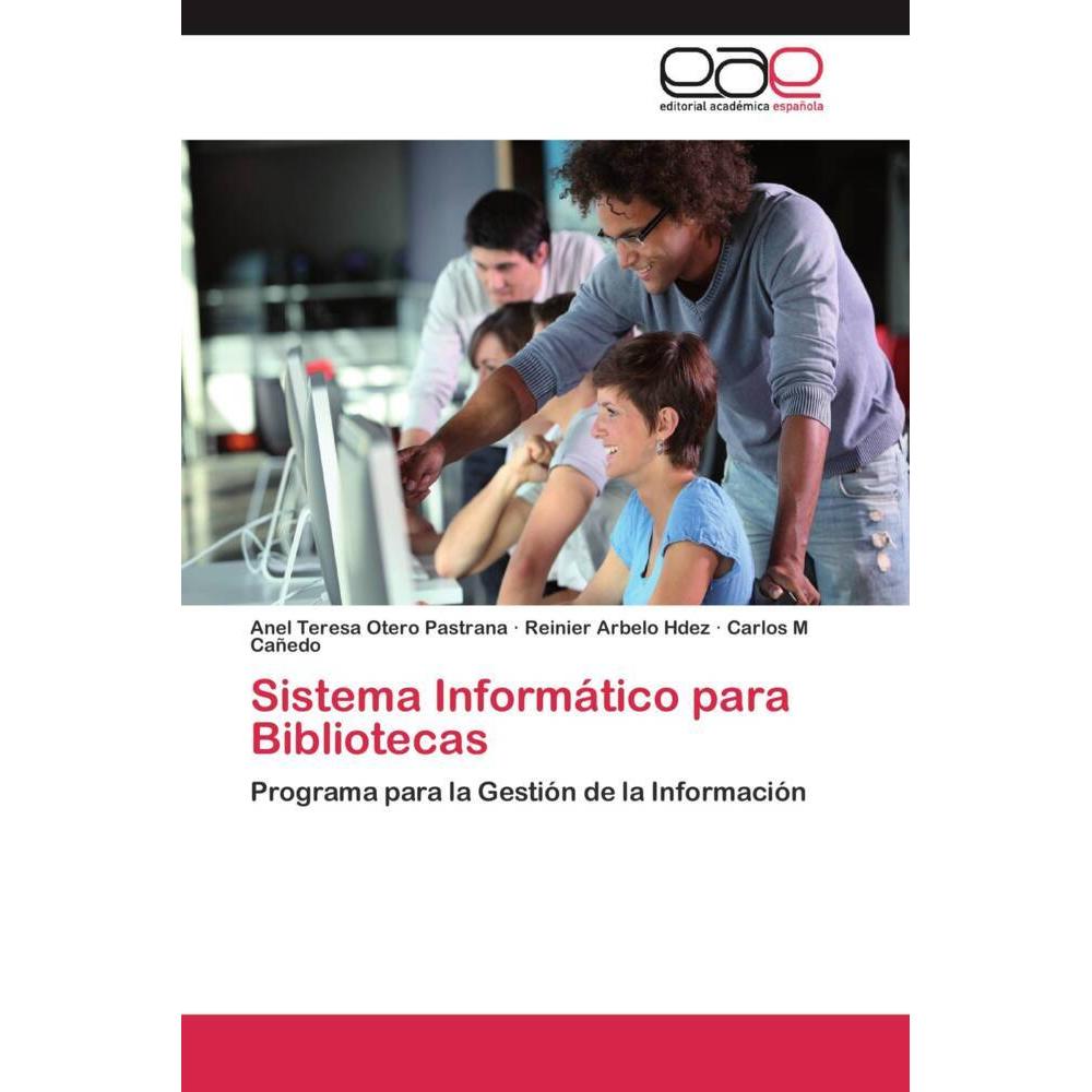 Sistema Informático para Bibliotecas, Fachbücher von Anel Teresa Otero Pastrana, Carlos M Cañedo, Reinier Arbelo Hdez