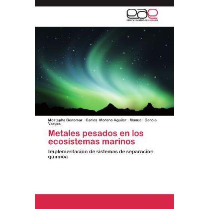 Metales pesados en los ecosistemas marinos, Fachbücher von Carlos Moreno Aguilar, Mostapha Benomar, Manuel García Vargas