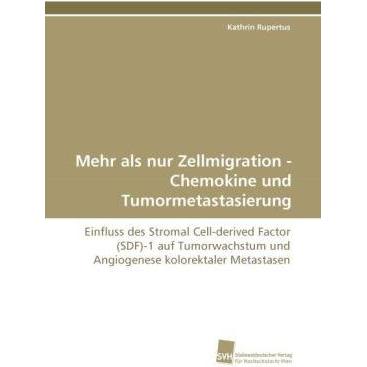 Mehr als nur Zellmigration - Chemokine und Tumormetastasierung, Fachbücher
