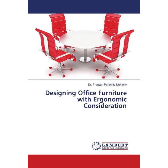 Designing Office Furniture with Ergonomic Consideration, Fachbücher von Pragyan Paramita Mohanty