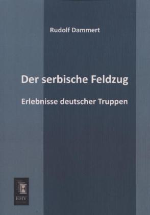 Produktbild Der serbische Feldzug (Deutsch, Rudolf Dammert, 2013)