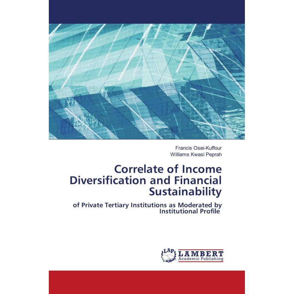Correlate of Income Diversification and Financial Sustainability, Fachbücher von Francis Osei-Kuffour, Williams Kwasi Pe...